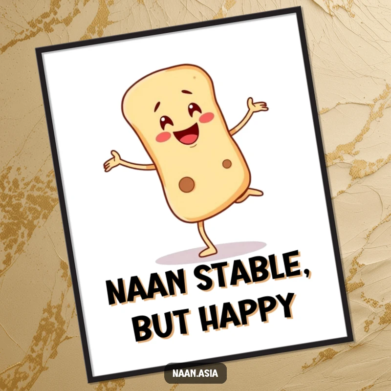 Funny Naan bread character poster, precariously balancing on one leg with a wobbling smile, bringing relatable humor to any room.