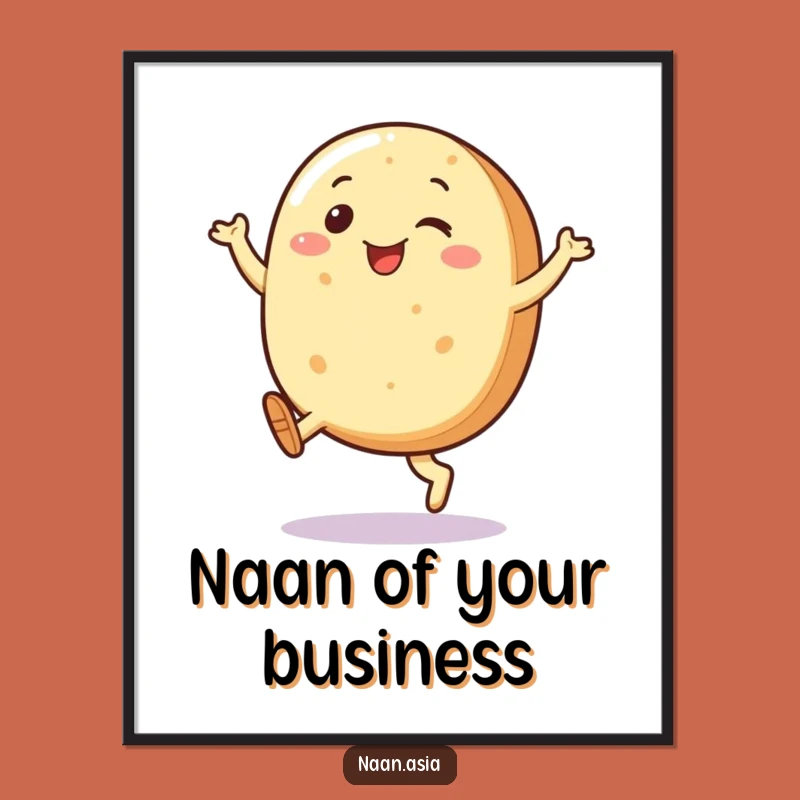 Funny Naan Bread Kicking Legs Poster - Joyful Character Wall Art