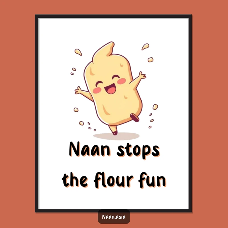 Free Printable Naan Art: Flour Tumble Delight Funny Downloadable Poster