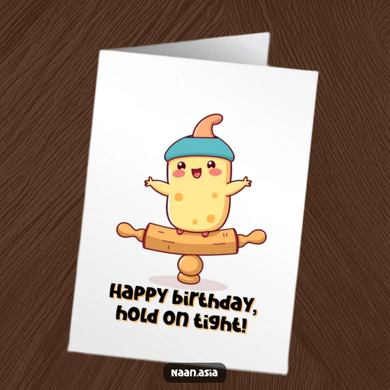 Funny Free Printable Naan Birthday Card: A happy naan wobbles precariously on a rolling pin, wishing you a happy birthday.